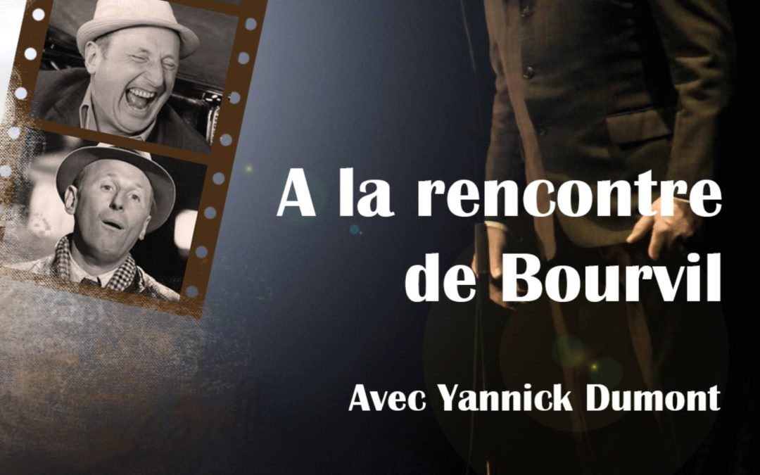 A la rencontre de Bourvil avec Yannick Dumont